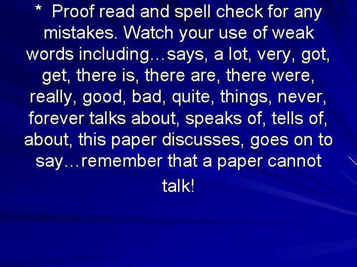 * Proof read and spell check for any mistakes. Watch your use of weak * Proof read and spell check for any mistakes. Watch your use of weak