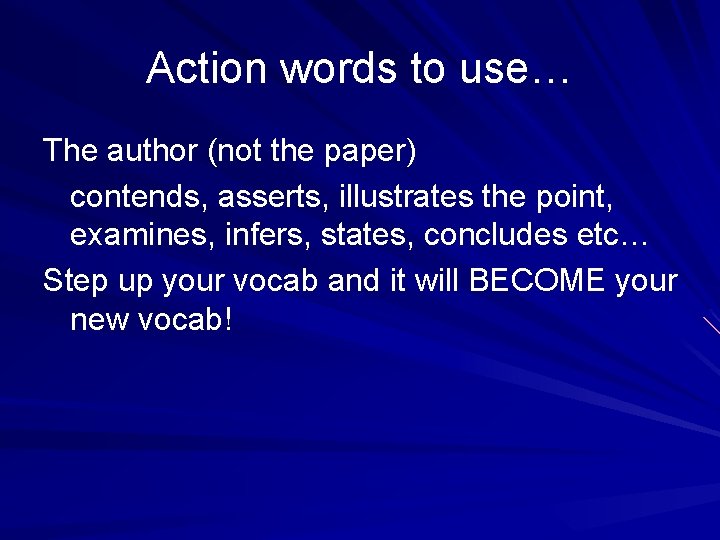 Action words to use… The author (not the paper) contends, asserts, illustrates the point, Action words to use… The author (not the paper) contends, asserts, illustrates the point,