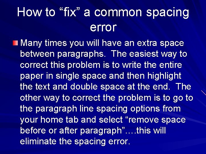 How to “fix” a common spacing error Many times you will have an extra How to “fix” a common spacing error Many times you will have an extra