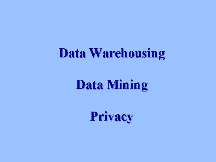 Data Warehousing Data Mining Privacy 