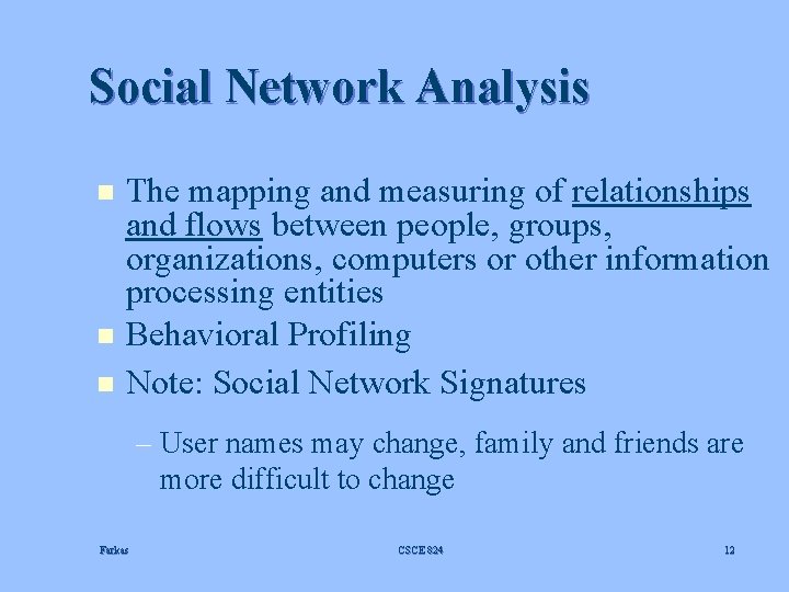 Social Network Analysis n n n The mapping and measuring of relationships and flows