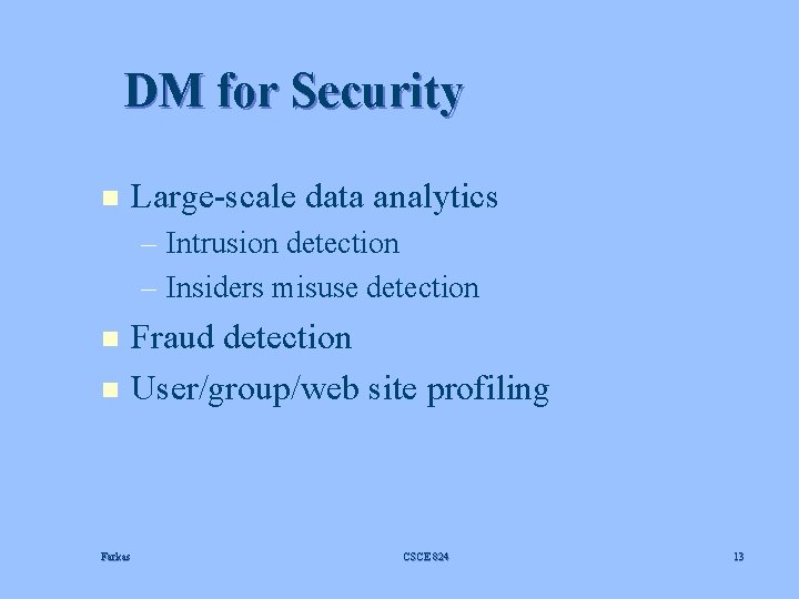 DM for Security n Large-scale data analytics – Intrusion detection – Insiders misuse detection