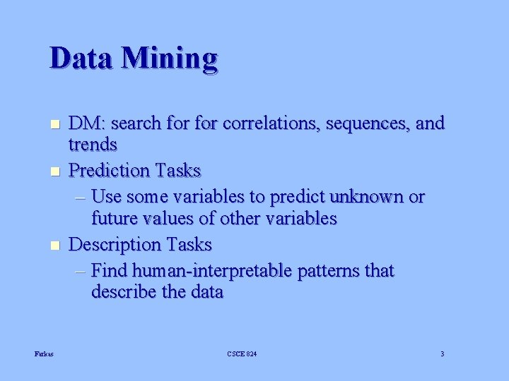 Data Mining n n n Farkas DM: search for correlations, sequences, and trends Prediction