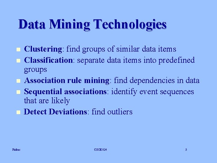 Data Mining Technologies n n n Farkas Clustering: find groups of similar data items