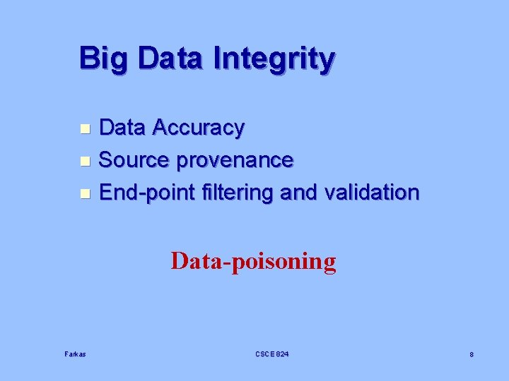 Big Data Integrity Data Accuracy n Source provenance n End-point filtering and validation n