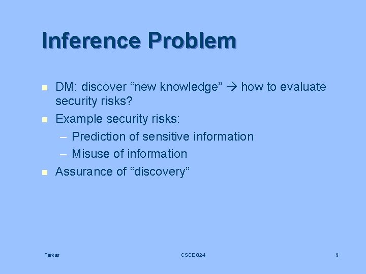 Inference Problem n n n DM: discover “new knowledge” how to evaluate security risks?