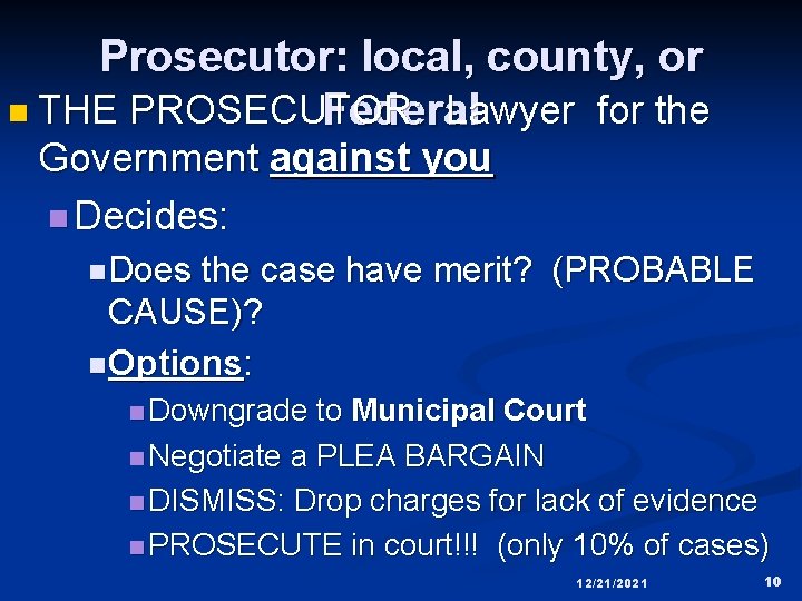 Prosecutor: local, county, or n THE PROSECUTOR: Lawyer for the Federal Government against you
