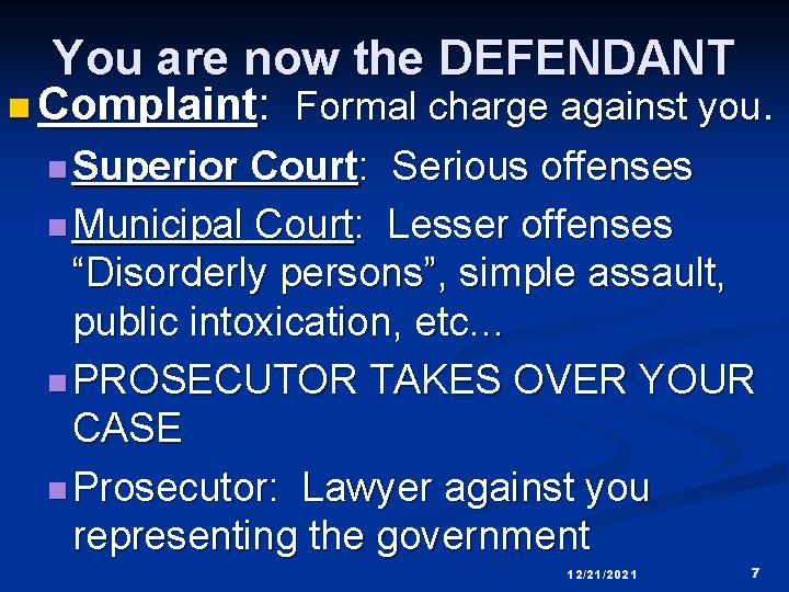 You are now the DEFENDANT n Complaint: Formal charge against you. n Superior Court:
