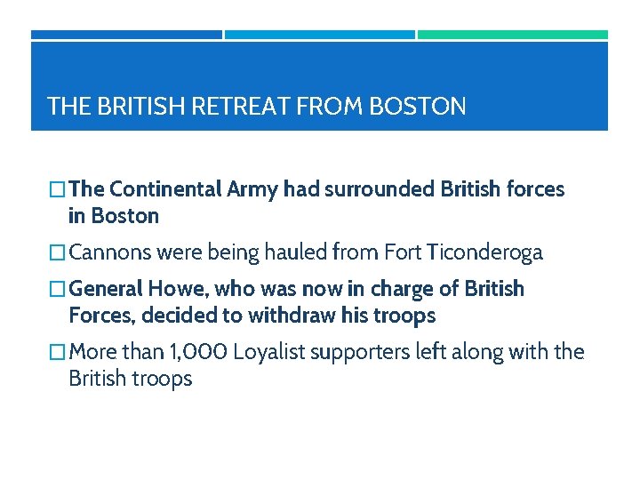 THE BRITISH RETREAT FROM BOSTON � The Continental Army had surrounded British forces in