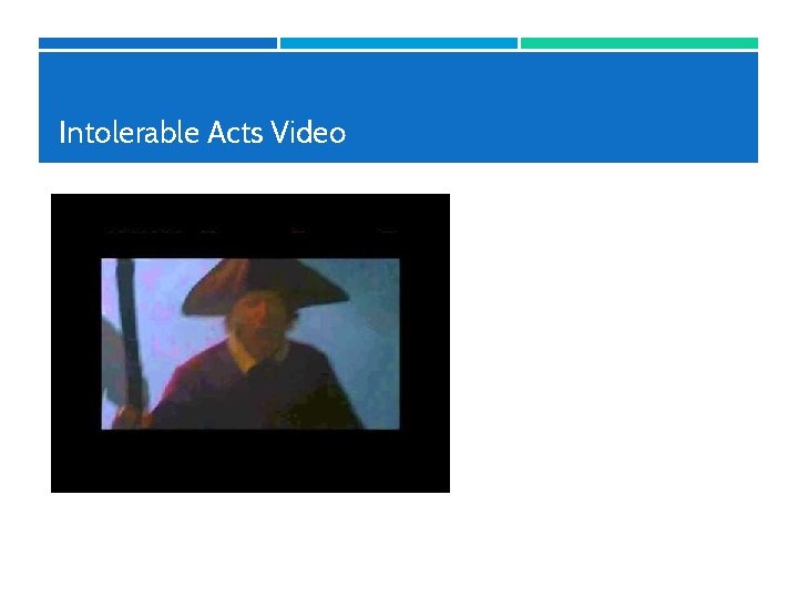 Intolerable Acts Video 