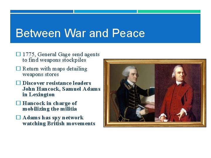 Between War and Peace � 1775, General Gage send agents to find weapons stockpiles