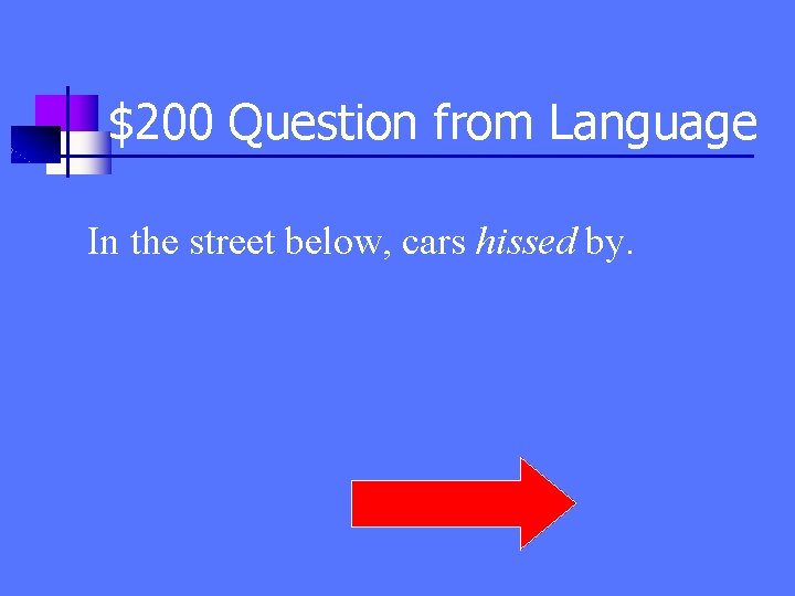 $200 Question from Language In the street below, cars hissed by. 