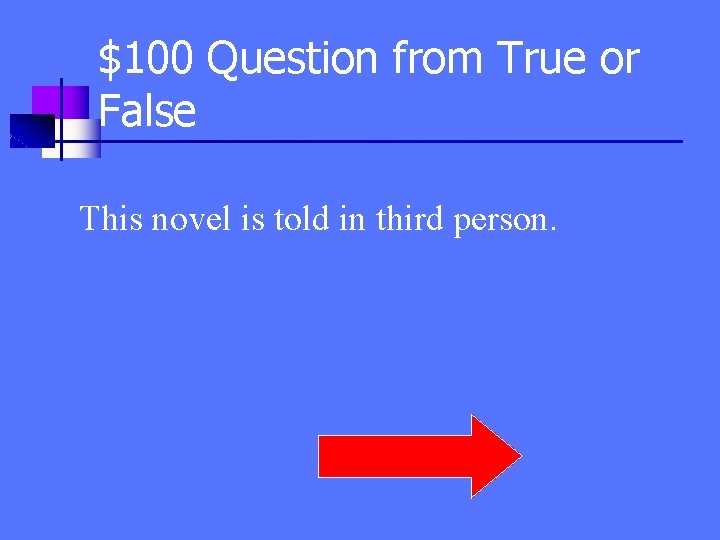 $100 Question from True or False This novel is told in third person. 