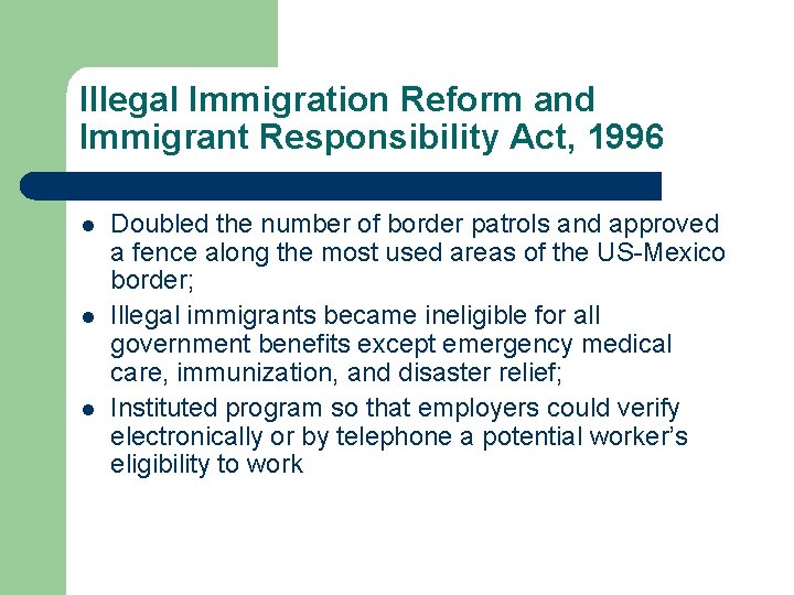 Illegal Immigration Reform and Immigrant Responsibility Act, 1996 l l l Doubled the number