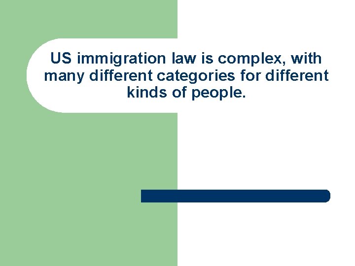 US immigration law is complex, with many different categories for different kinds of people.