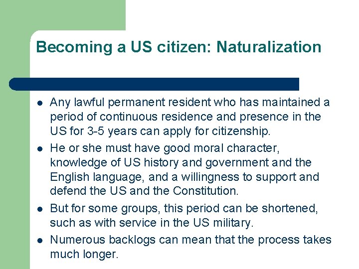 Becoming a US citizen: Naturalization l l Any lawful permanent resident who has maintained