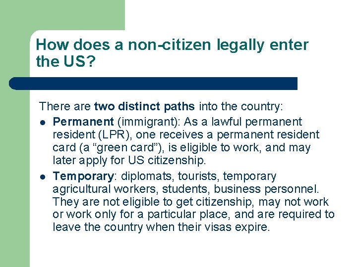 How does a non-citizen legally enter the US? There are two distinct paths into