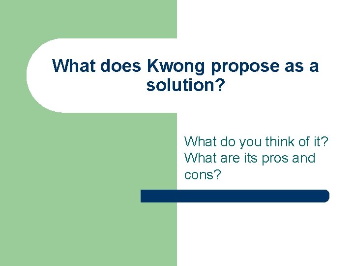 What does Kwong propose as a solution? What do you think of it? What