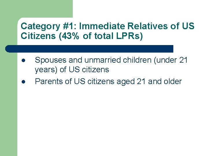 Category #1: Immediate Relatives of US Citizens (43% of total LPRs) l l Spouses