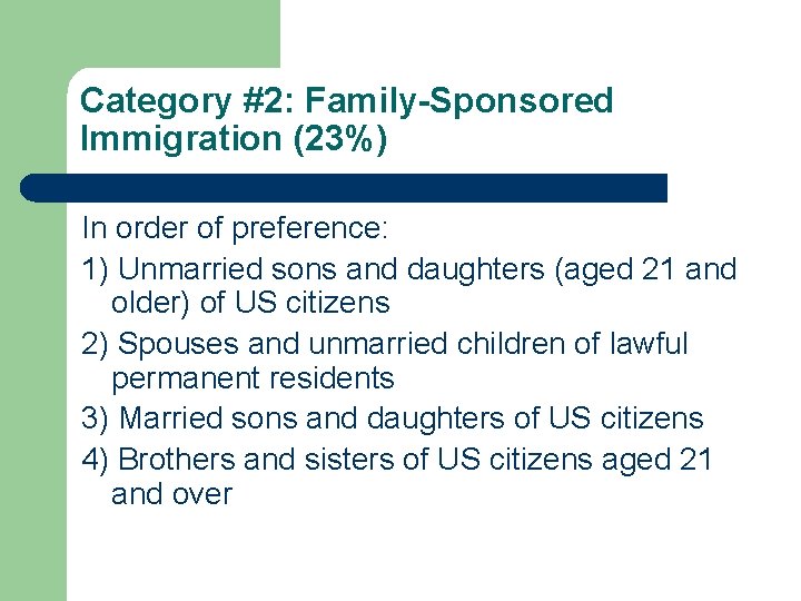 Category #2: Family-Sponsored Immigration (23%) In order of preference: 1) Unmarried sons and daughters