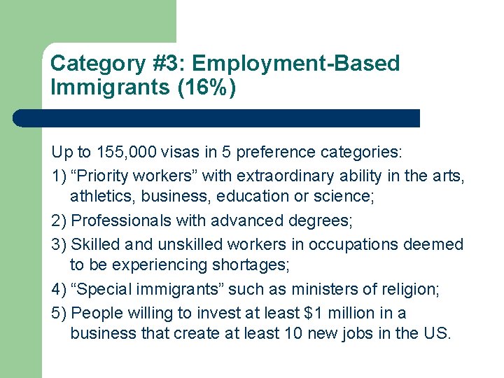 Category #3: Employment-Based Immigrants (16%) Up to 155, 000 visas in 5 preference categories: