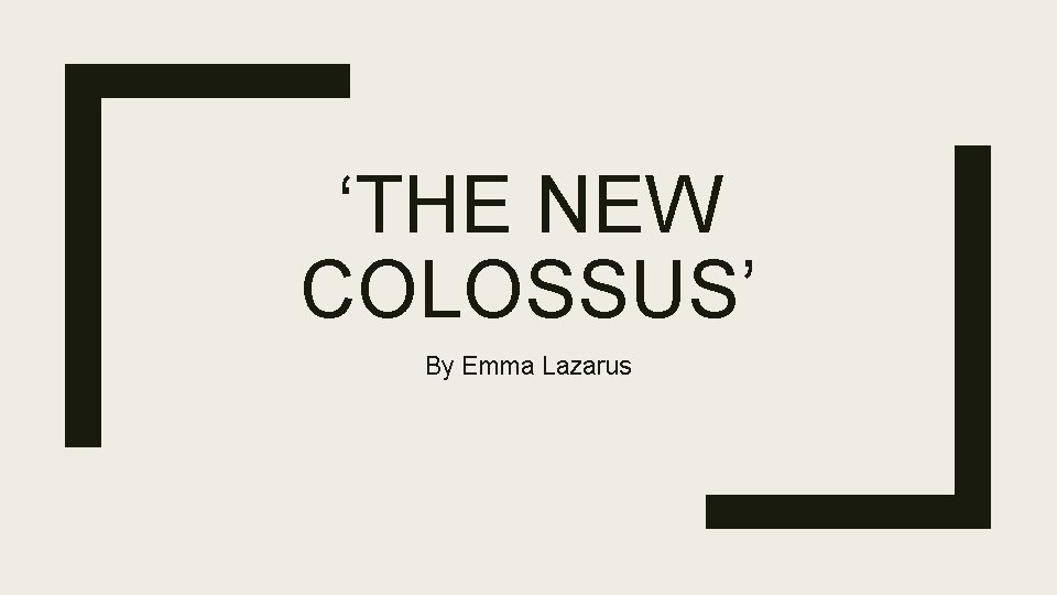 ‘THE NEW COLOSSUS’ By Emma Lazarus 