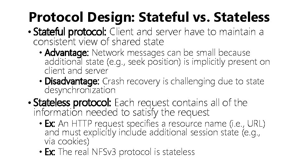 Protocol Design: Stateful vs. Stateless • Stateful protocol: Client and server have to maintain