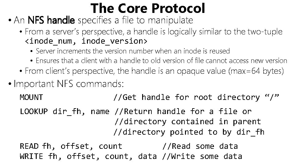 The Core Protocol • An NFS handle specifies a file to manipulate • From