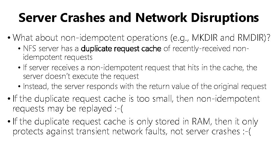 Server Crashes and Network Disruptions • What about non-idempotent operations (e. g. , MKDIR