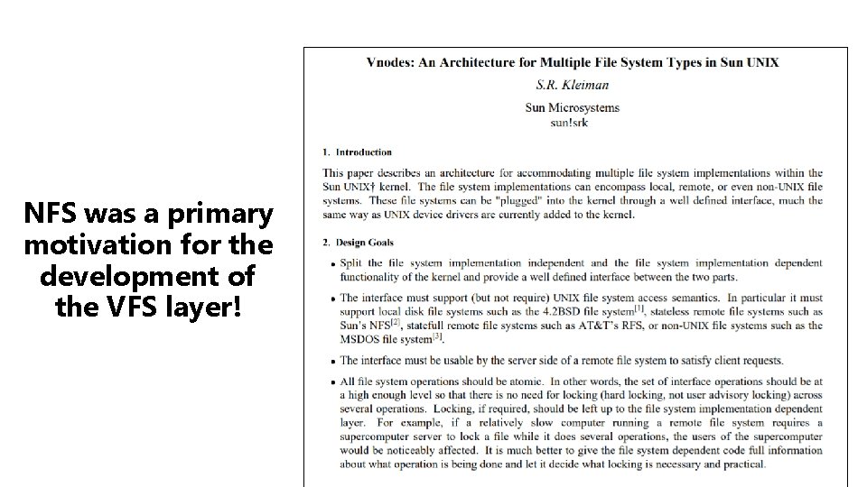 NFS was a primary motivation for the development of the VFS layer! 