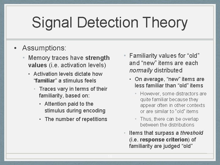 Signal Detection Theory • Assumptions: • Memory traces have strength values (i. e. activation