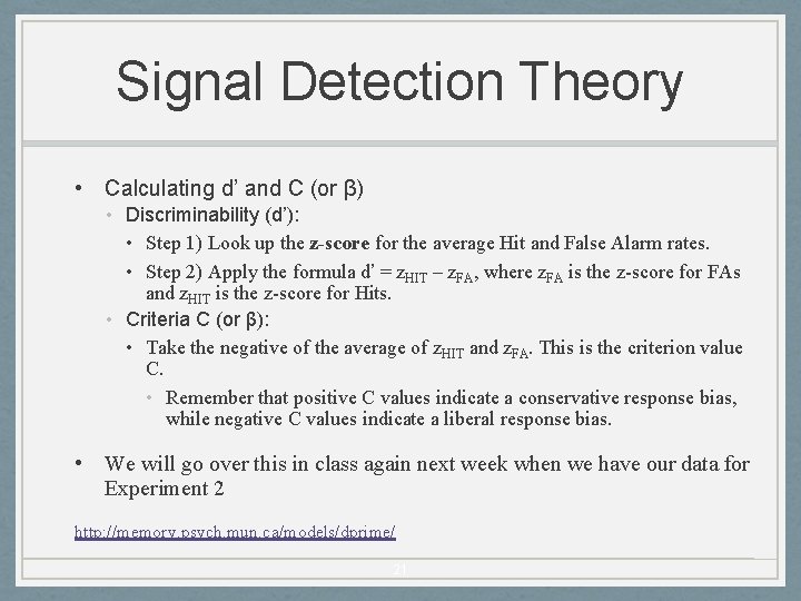 Signal Detection Theory • Calculating d’ and C (or β) • Discriminability (d’): •