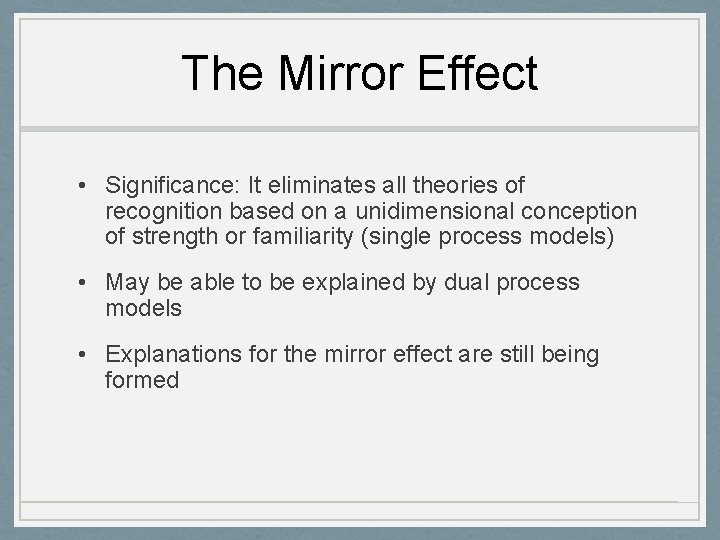 The Mirror Effect • Significance: It eliminates all theories of recognition based on a