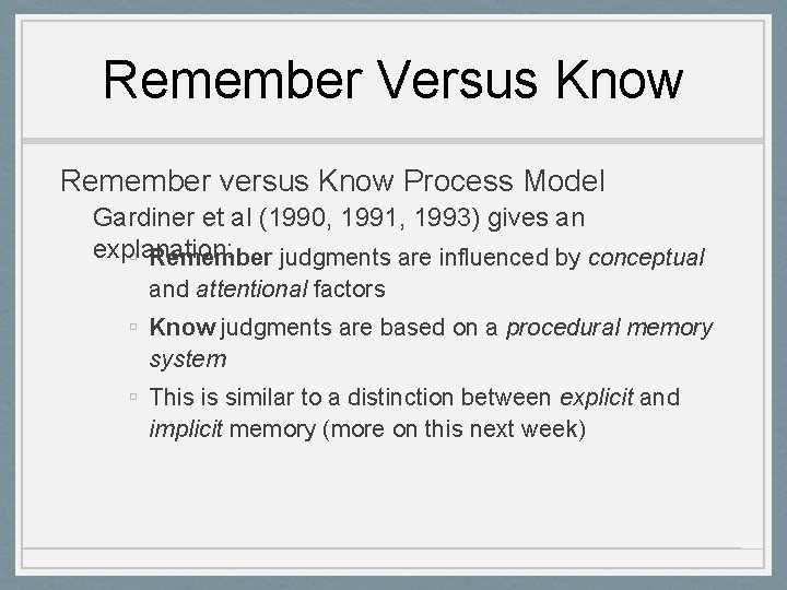 Remember Versus Know Remember versus Know Process Model Gardiner et al (1990, 1991, 1993)