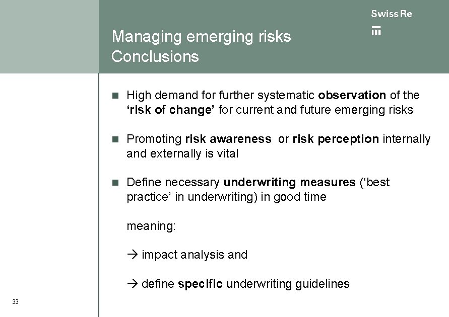 Managing emerging risks Conclusions n High demand for further systematic observation of the ‘risk