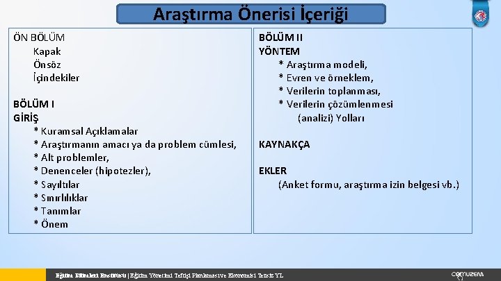 Araştırma Önerisi İçeriği ÖN BÖLÜM Kapak Önsöz İçindekiler BÖLÜM I GİRİŞ * Kuramsal Açıklamalar