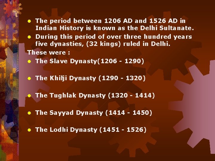 The period between 1206 AD and 1526 AD in Indian History is known as