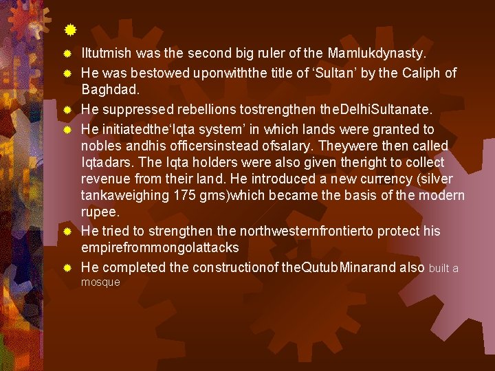 ® ® ® ® Iltutmish was the second big ruler of the Mamlukdynasty. He