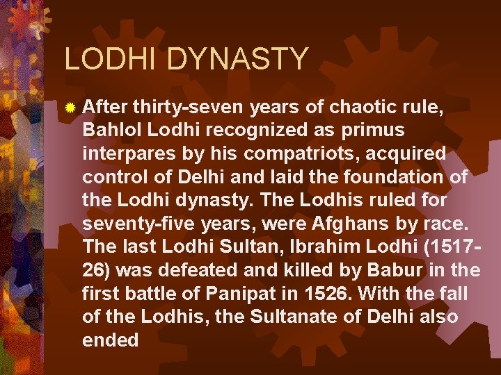 LODHI DYNASTY ® After thirty-seven years of chaotic rule, Bahlol Lodhi recognized as primus