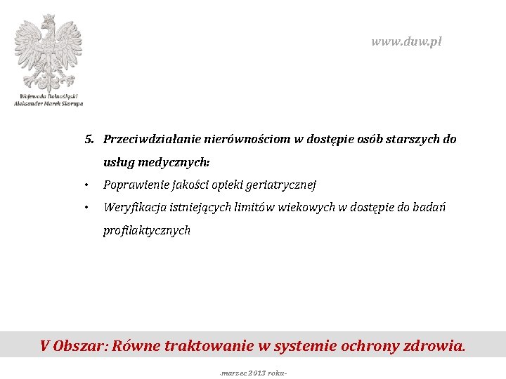 www. duw. pl 5. Przeciwdziałanie nierównościom w dostępie osób starszych do usług medycznych: •