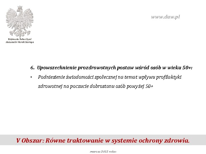 www. duw. pl 6. Upowszechnienie prozdrowotnych postaw wśród osób w wieku 50+: • Podniesienie