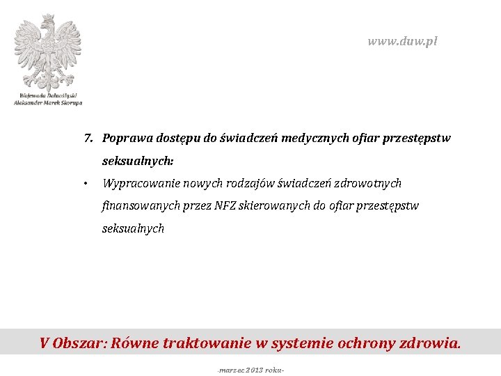 www. duw. pl 7. Poprawa dostępu do świadczeń medycznych ofiar przestępstw seksualnych: • Wypracowanie