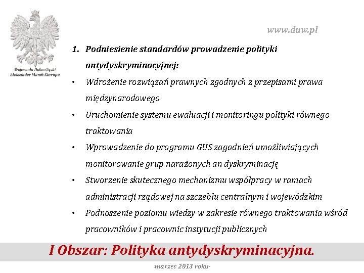 www. duw. pl 1. Podniesienie standardów prowadzenie polityki antydyskryminacyjnej: • Wdrożenie rozwiązań prawnych zgodnych