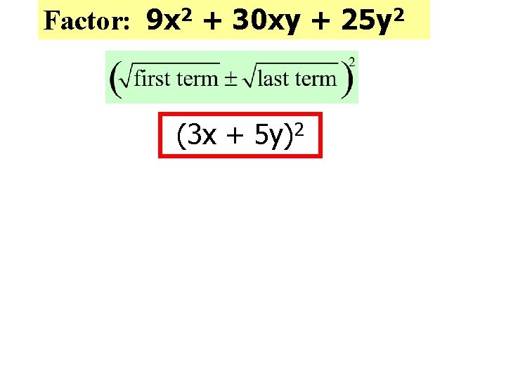 Factor: 9 x 2 + 30 xy + 25 y 2 (3 x +