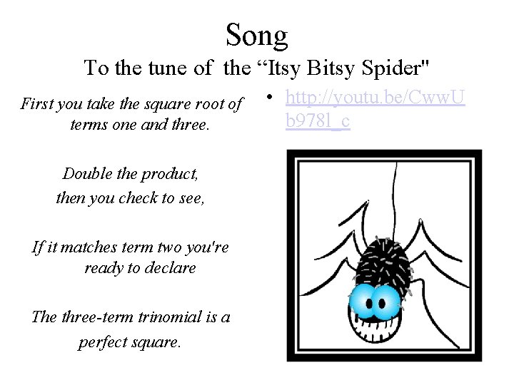 Song To the tune of the “Itsy Bitsy Spider" First you take the square