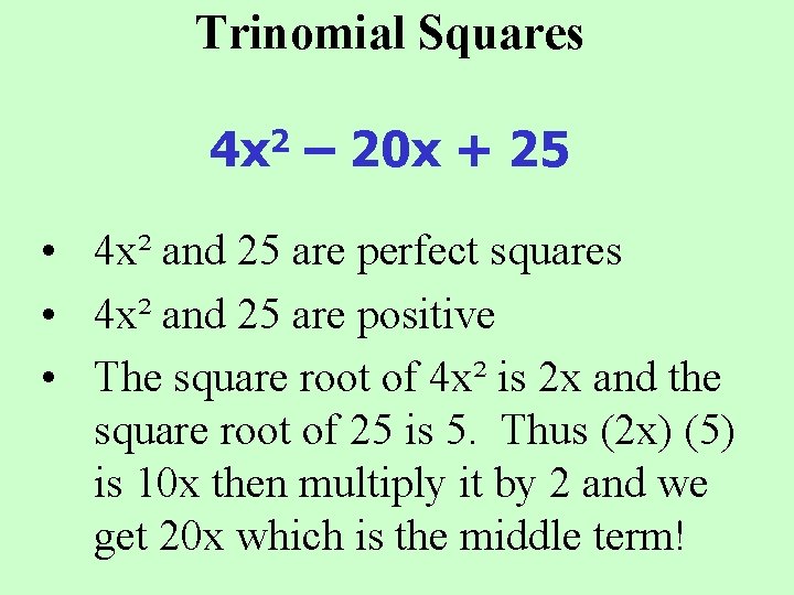 Trinomial Squares 4 x 2 – 20 x + 25 • 4 x² and