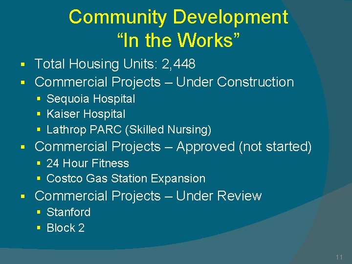 Community Development “In the Works” Total Housing Units: 2, 448 § Commercial Projects –