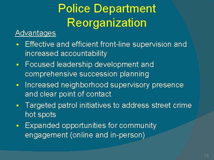 Police Department Reorganization Advantages § Effective and efficient front-line supervision and increased accountability §