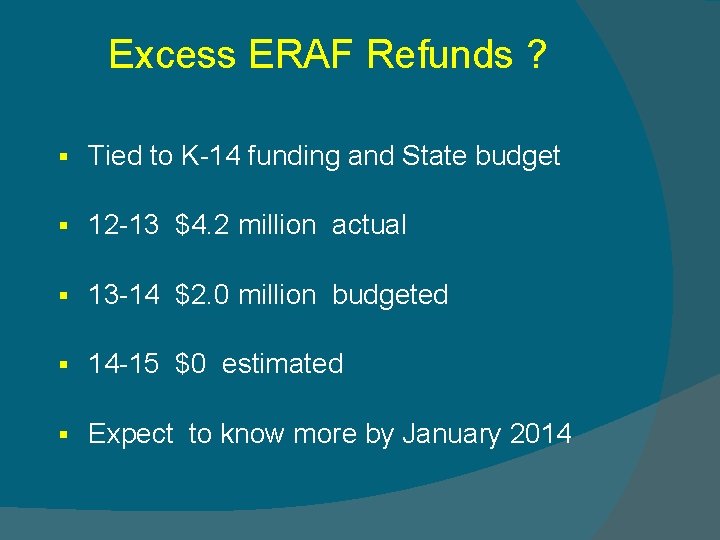 Excess ERAF Refunds ? § Tied to K-14 funding and State budget § 12