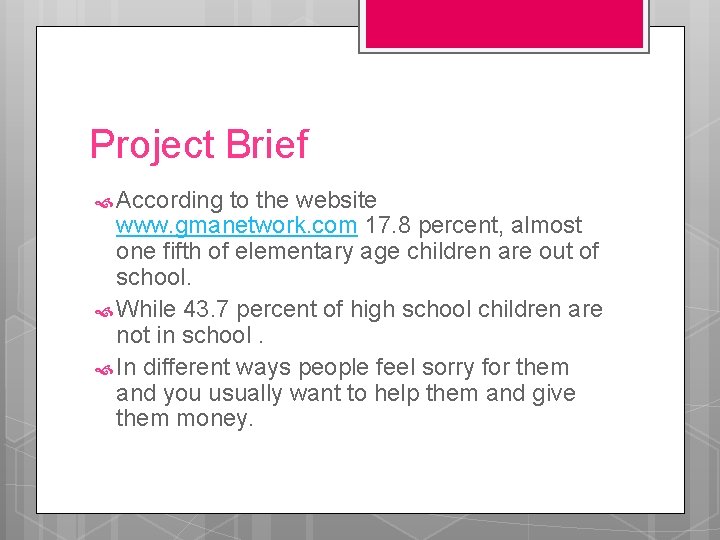 Project Brief According to the website www. gmanetwork. com 17. 8 percent, almost one Project Brief According to the website www. gmanetwork. com 17. 8 percent, almost one